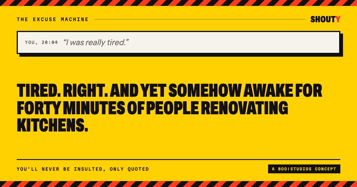Landscape social card in hazard yellow: a quoted excuse in a bordered field above the shouted reply in heavy black capitals.